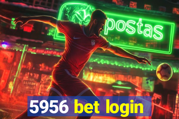 5956 bet login